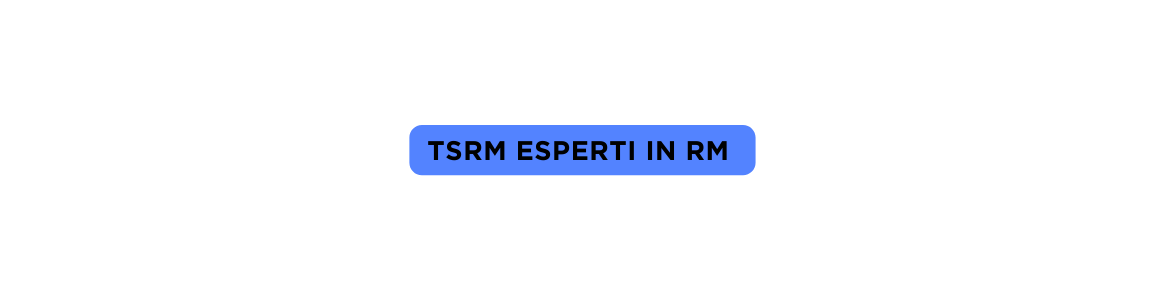 tsrm eSPERTI IN RM